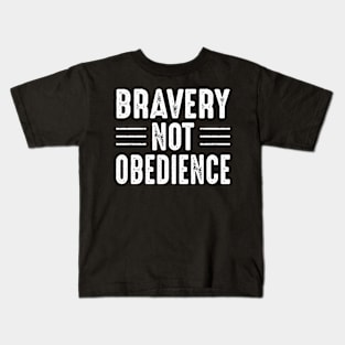 Bravery Not Obedience Kids T-Shirt